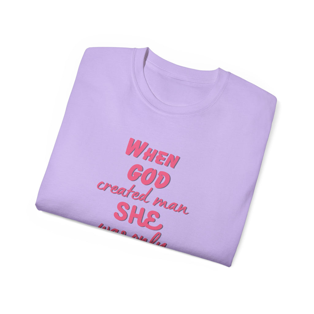 She Was Only Kidding T‑Shirt — "When God Created Man SHE Was Only Kidding" Feminist Graphic Tee