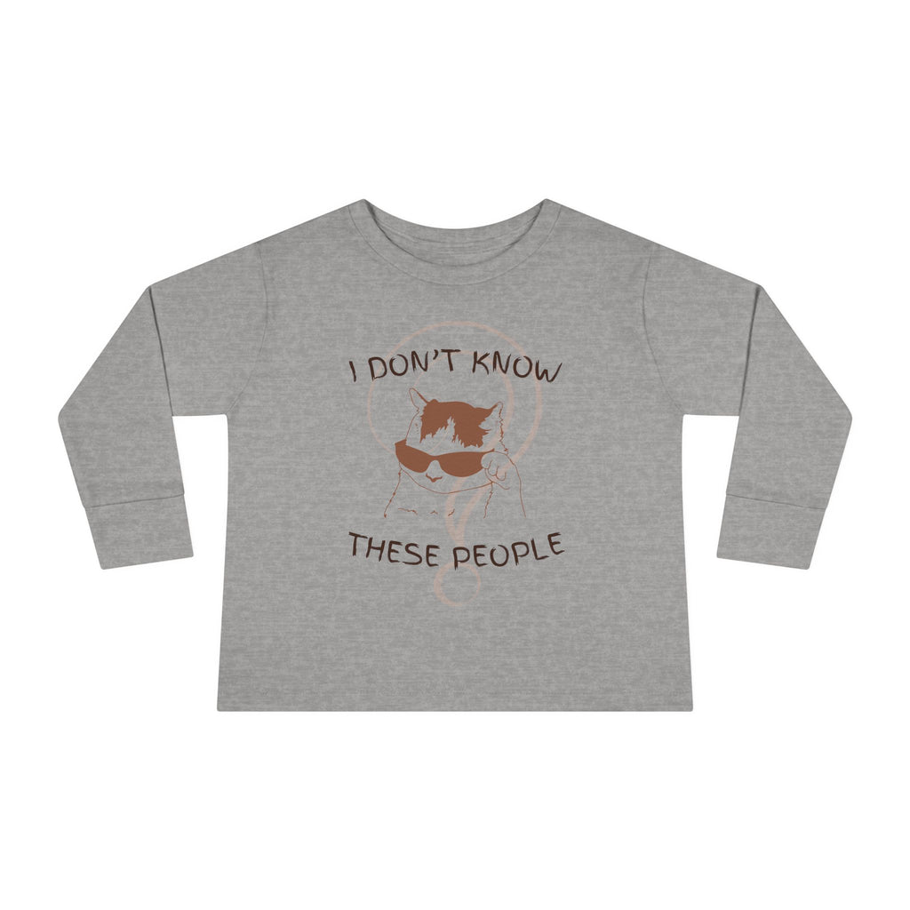 Toddler Long Sleeve Tee — "I Don't Know These People" Funny Kid Graphic Shirt