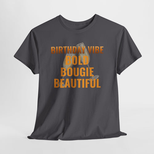 Birthday Vibe Tee — "Bold Bougie Beautiful" Graphic T-Shirt