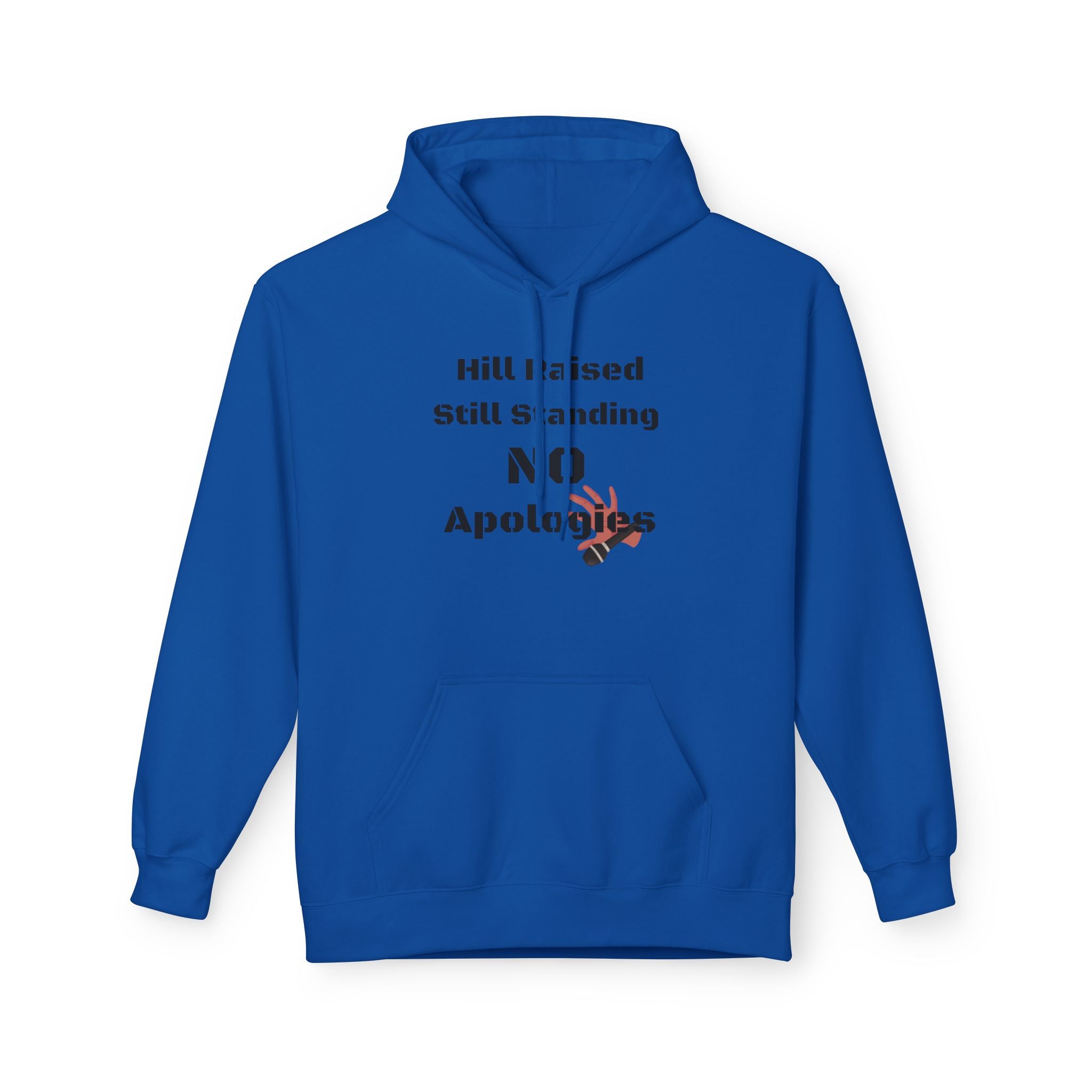 Hoodie — Hill Raised Still Standing NO Apologies Inspirational Graphic Hoodie