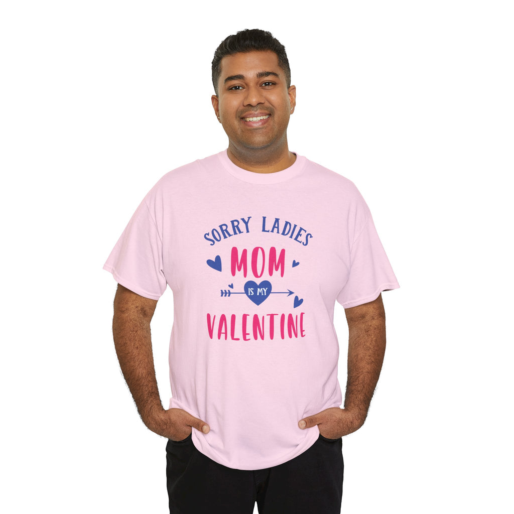 Valentine Tee — "Sorry Ladies Mom Is My Valentine" Cute Mom Valentine T-Shirt