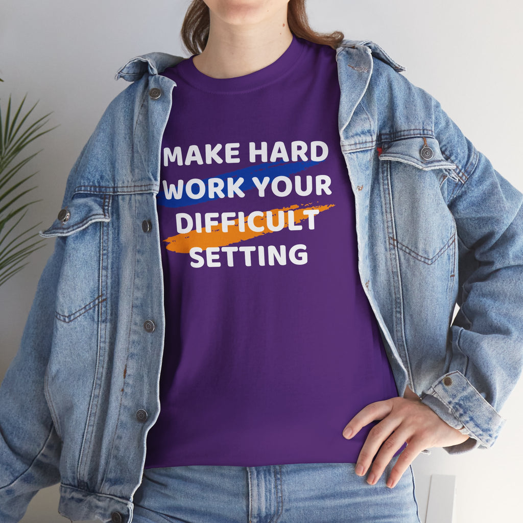 Motivational Tee — “Make Hard Work Your Difficult Setting” Graphic Shirt