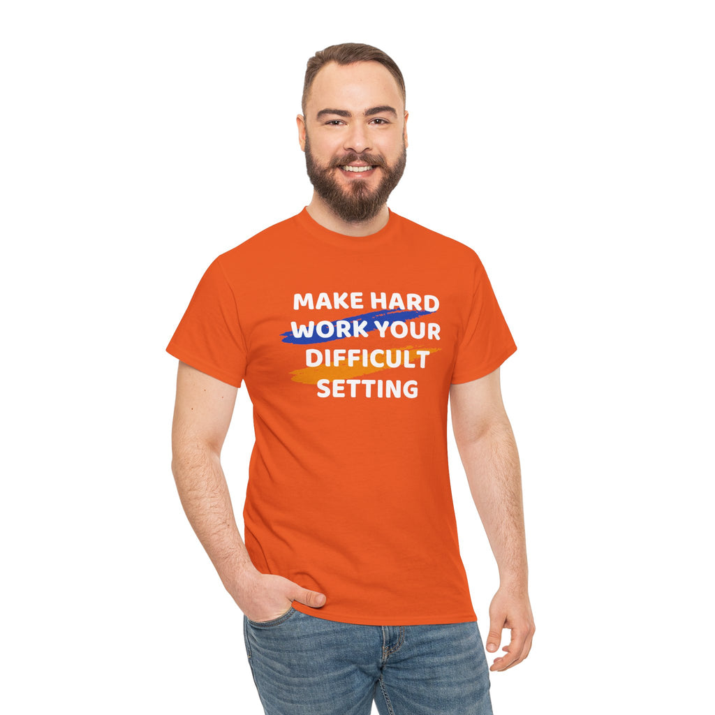 Motivational Tee — “Make Hard Work Your Difficult Setting” Graphic Shirt