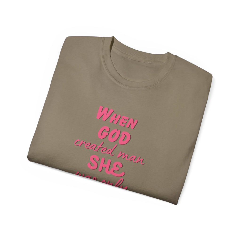 She Was Only Kidding T‑Shirt — "When God Created Man SHE Was Only Kidding" Feminist Graphic Tee