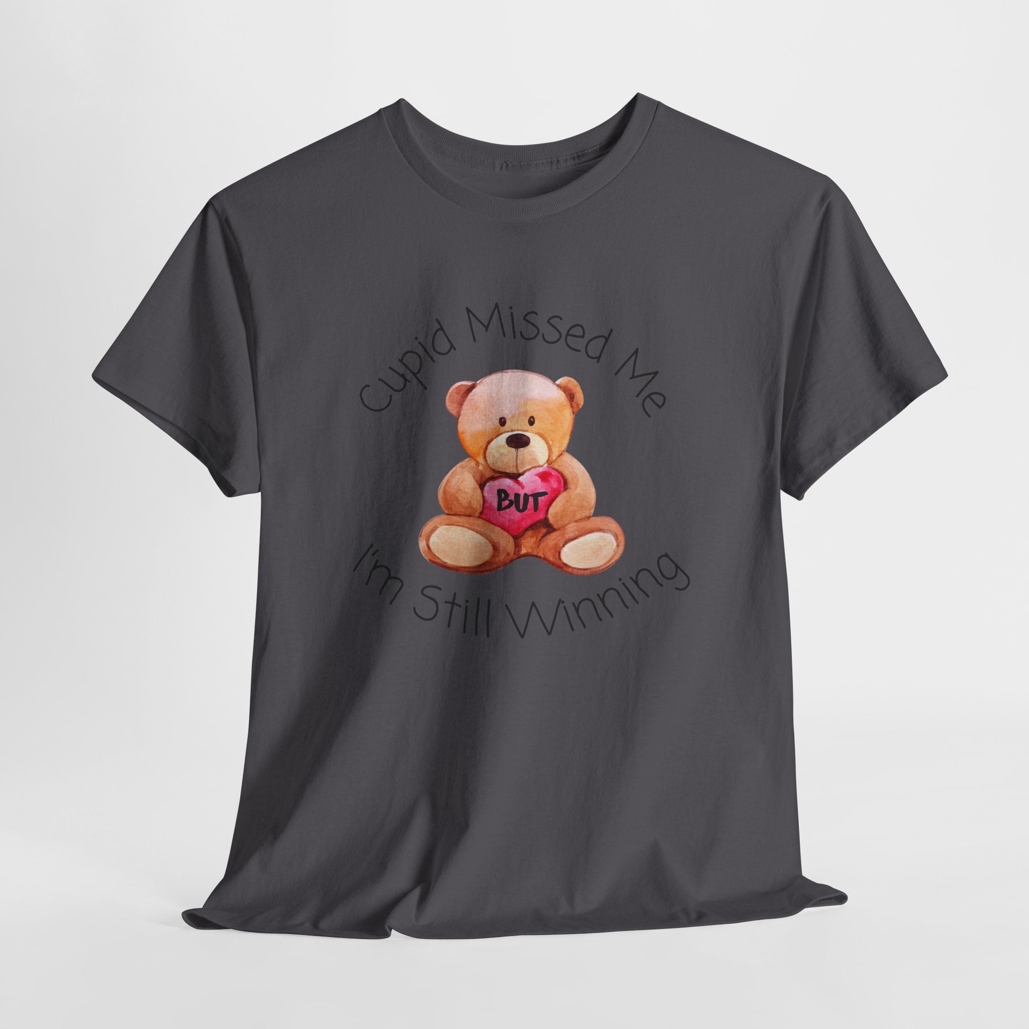 Valentine Teddy Tee - "Cupid Missed Me, I'm Still Winning" Cute Graphic T-Shirt