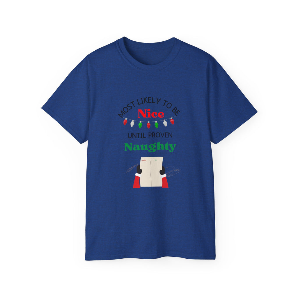 Funny Holiday T-Shirt - 'Most Likely to Be Nice Until Proven Naughty'