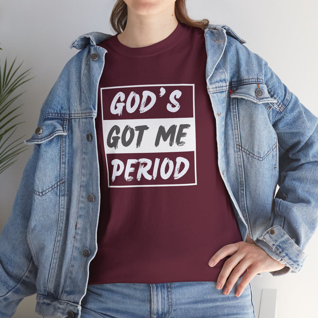 God's Got Me Period T-Shirt — Christian Faith Graphic Tee