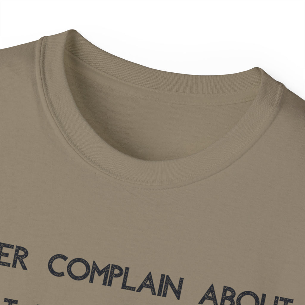 Motivational Quote Tee — "Never Complain About What You Didn’t Get From The Work You Didn’t Put In" Cotton Shirt