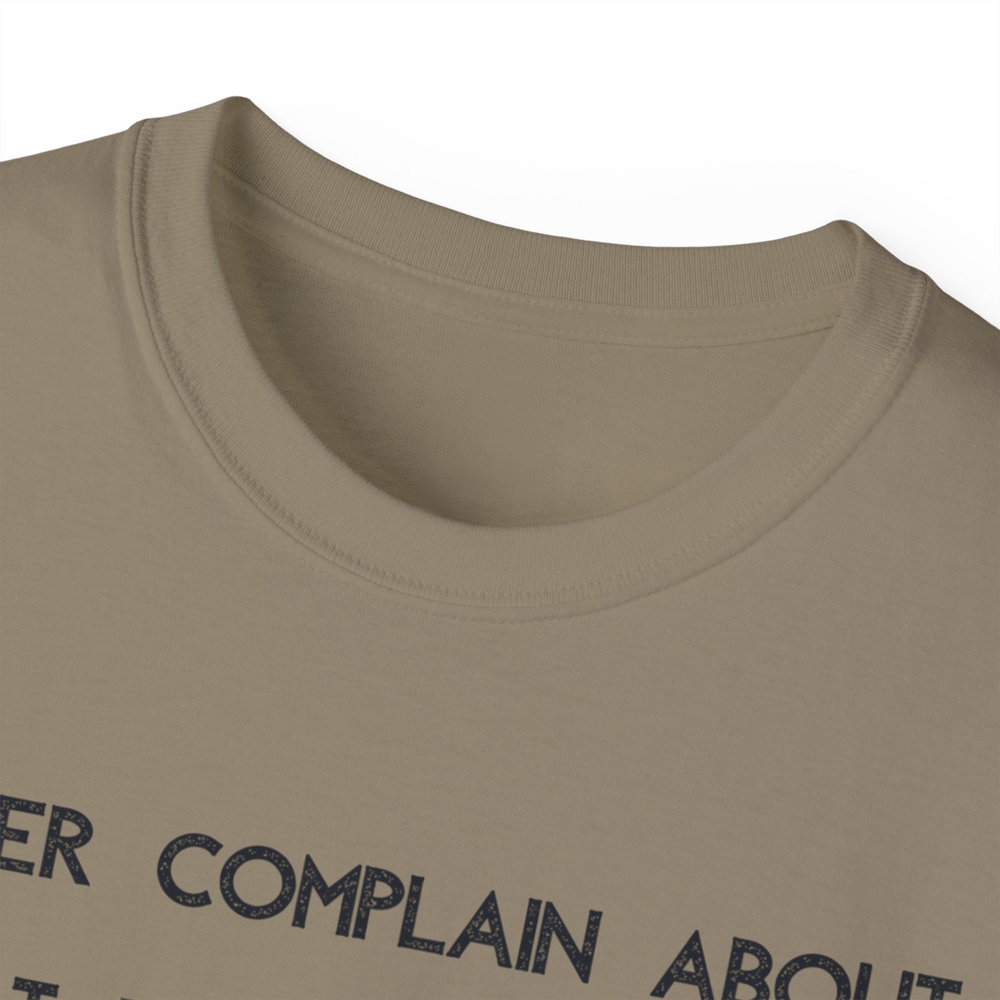 Motivational Quote Tee — "Never Complain About What You Didn’t Get From The Work You Didn’t Put In" Cotton Shirt