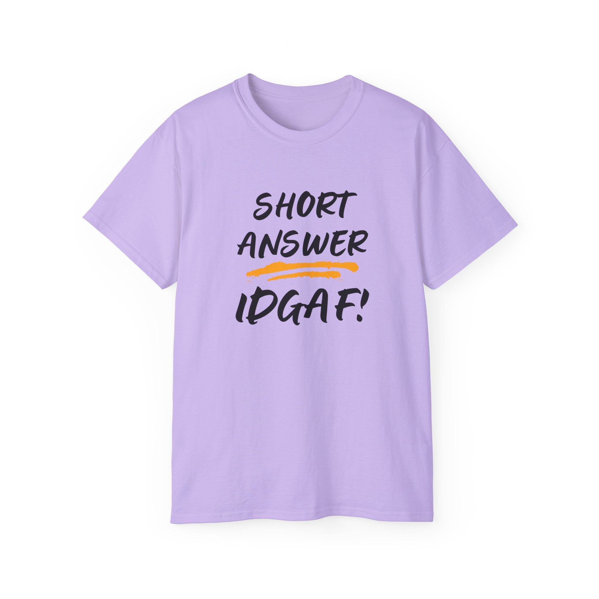 "Short Answer IDGAF" Cotton Tee — Funny Graphic Statement T-Shirt