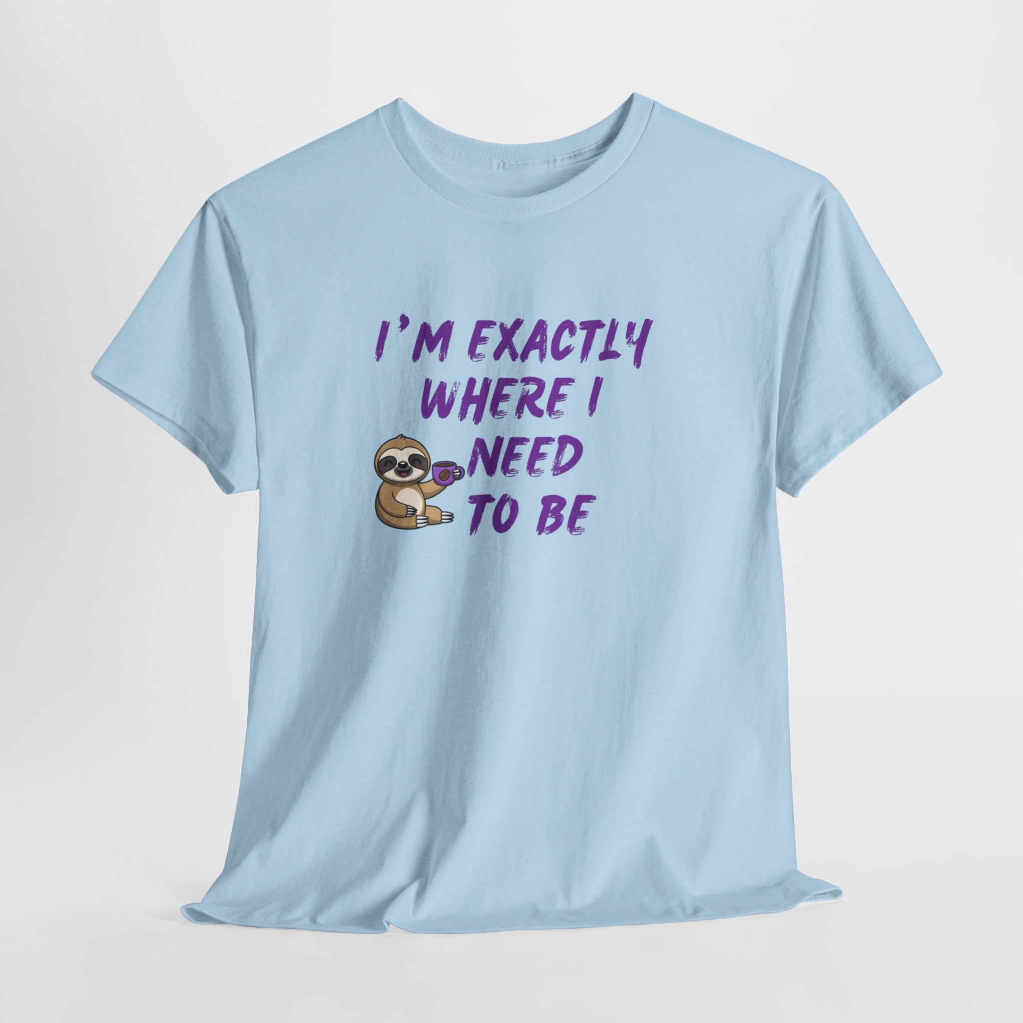 Sloth "I'm Exactly Where I Need to Be" Graphic Tee