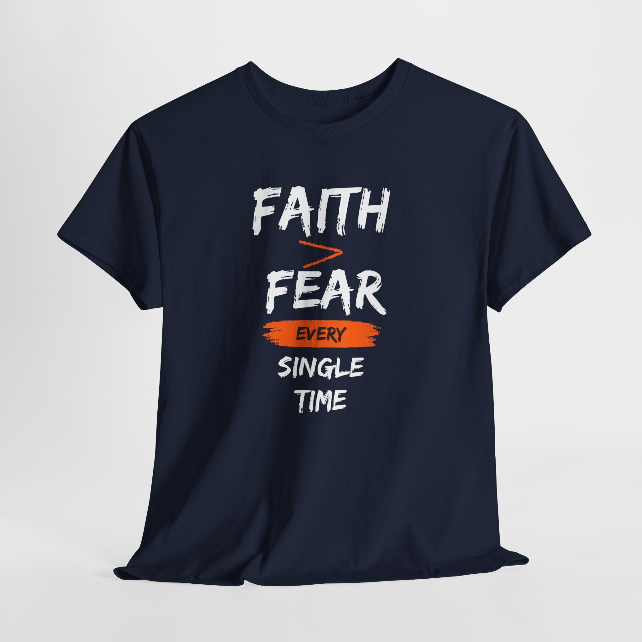 Faith Over Fear T‑Shirt — "Faith > Fear Every Single Time" Inspirational Tee