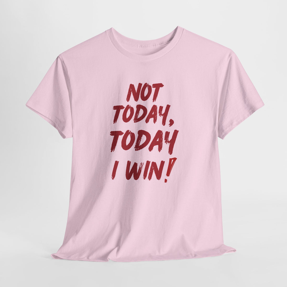Motivational Tee — "Not Today, Today I Win!" Inspirational Graphic T-Shirt