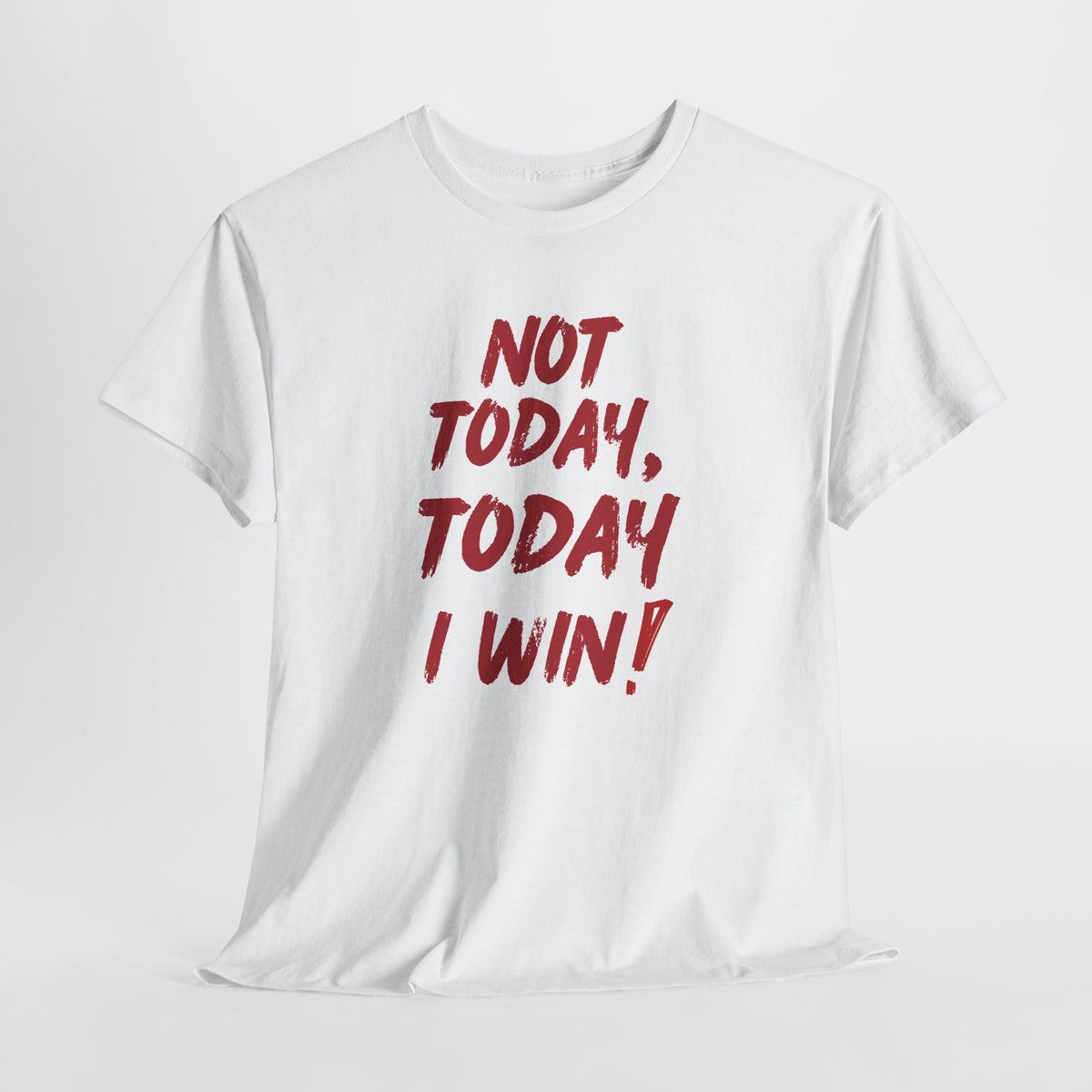 Motivational Tee — "Not Today, Today I Win!" Inspirational Graphic T-Shirt