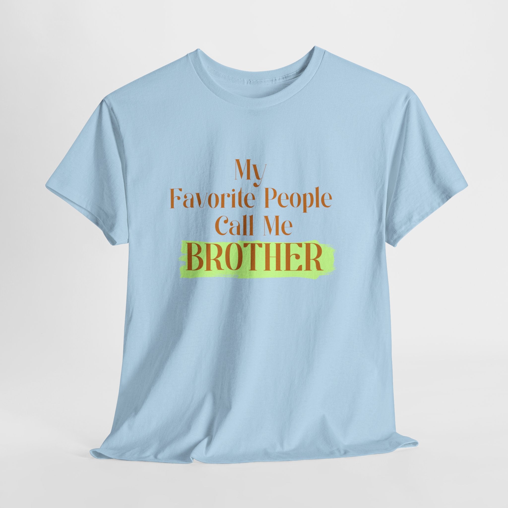 Brother T-Shirt - "My Favorite People Call Me Brother" Graphic Tee, Family Gift