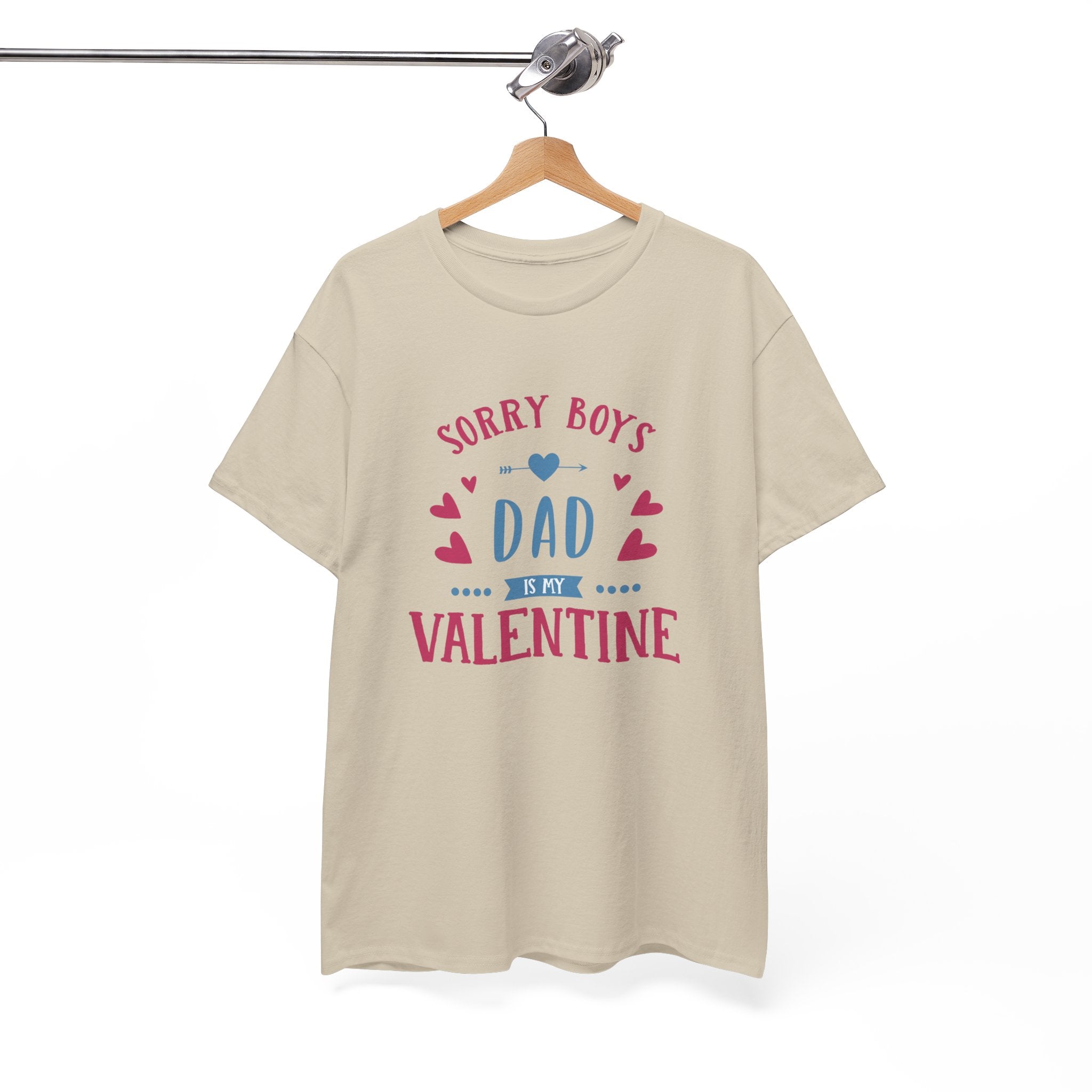 Dad T-Shirt — “Sorry Boys Dad Is My Valentine” Funny Father’s Day / Valentine Tee