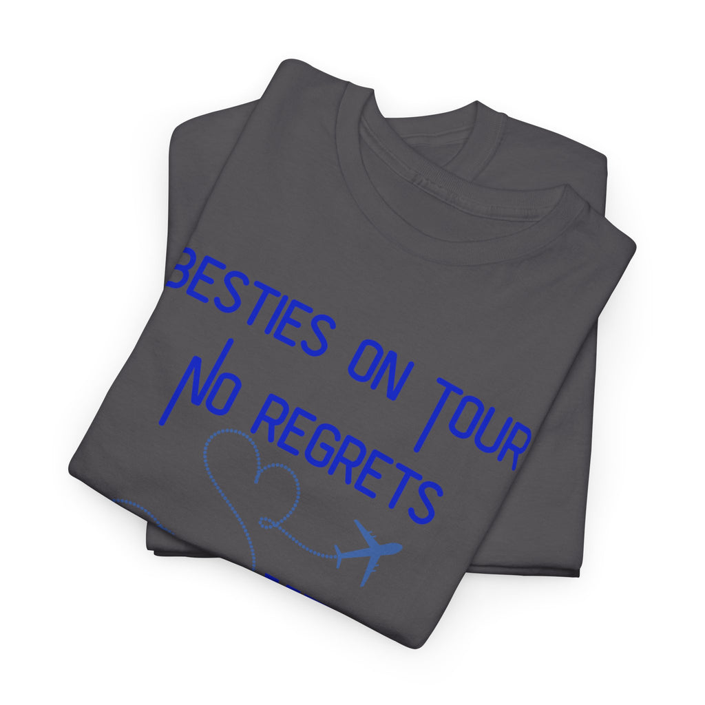 Besties On Tour T-Shirt - "No Regrets Yet" Travel Friends Tee