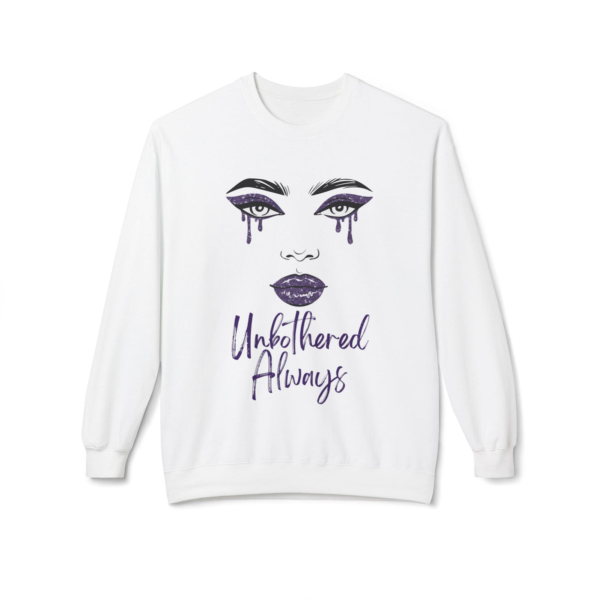 Unbothered Always Crewneck Sweatshirt — Glam Dripping Makeup Graphic