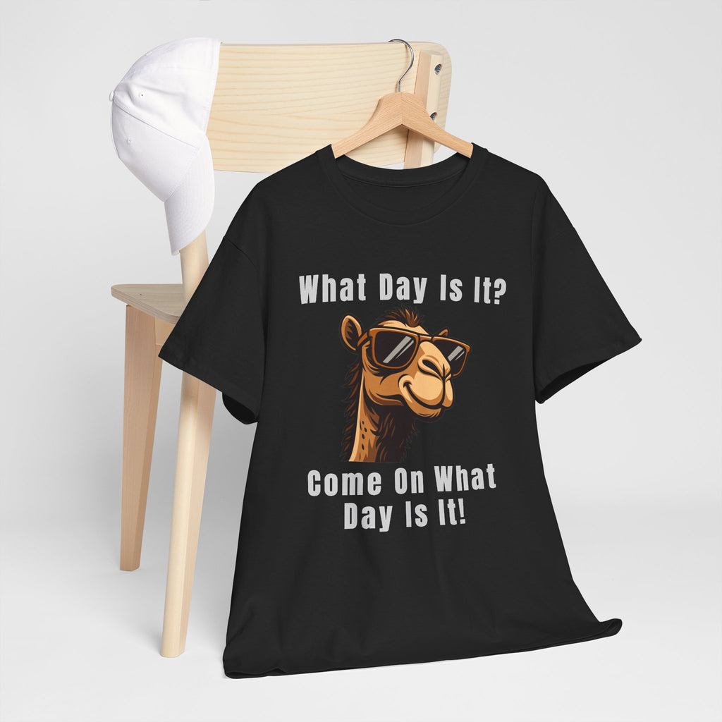 T-Shirt — Funny Camel "What Day Is It? Come On What Day Is It!" Graphic Tee