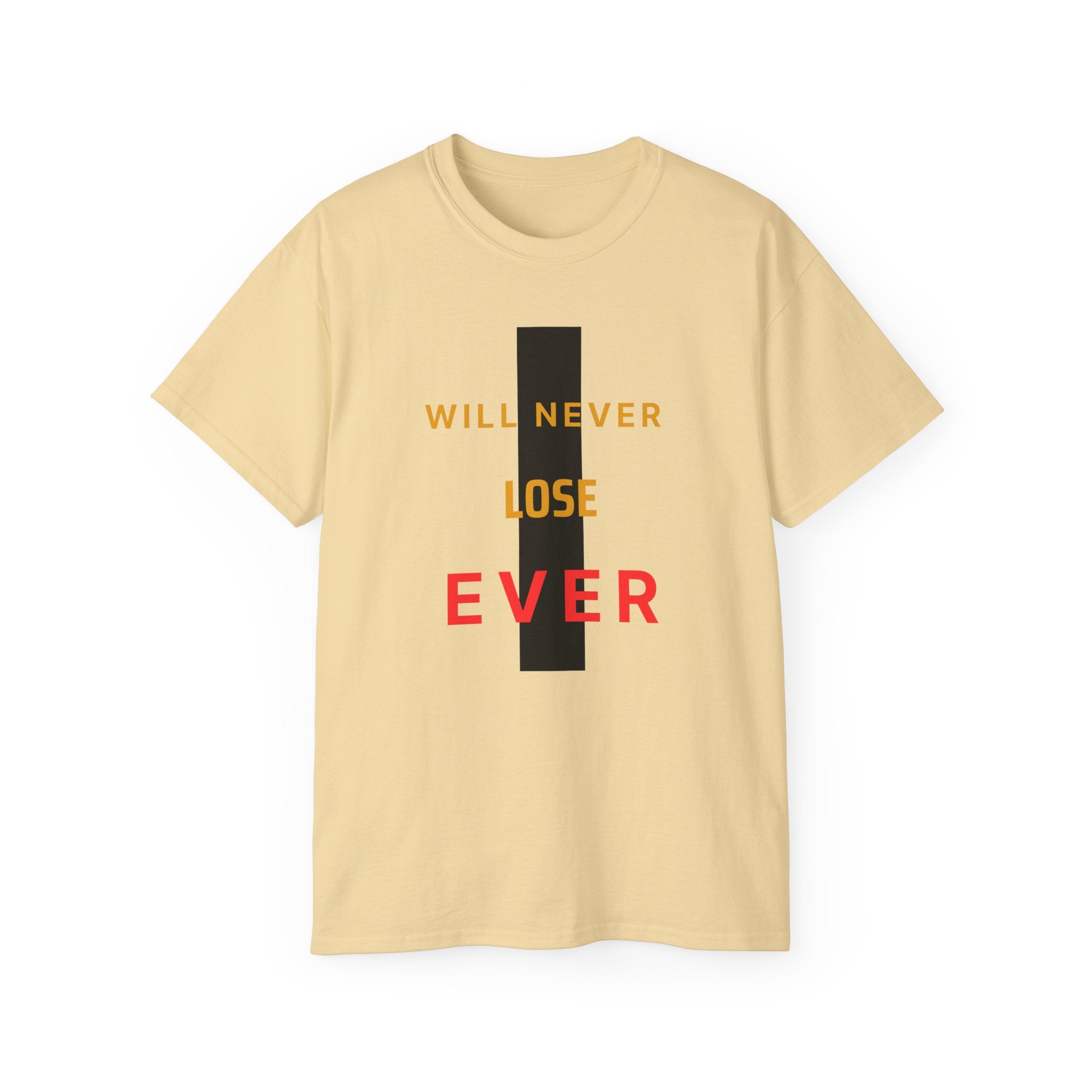 Motivational Graphic Tee — "Will Never Lose Ever" Inspirational Cotton Shirt