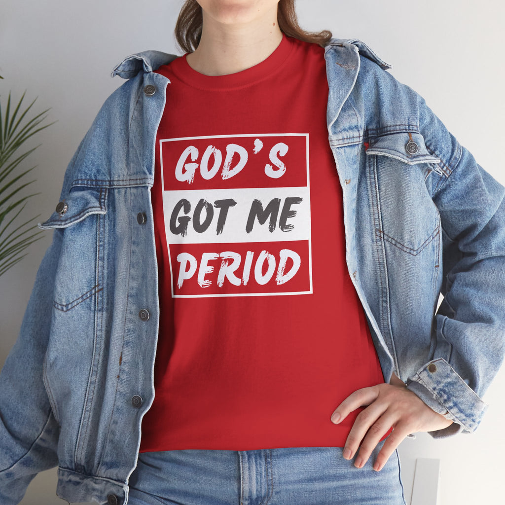 God's Got Me Period T-Shirt — Christian Faith Graphic Tee