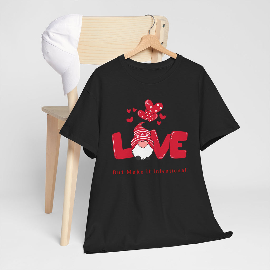 Love Heart T-Shirt — "Love" Graphic with "But Make It Intentional"
