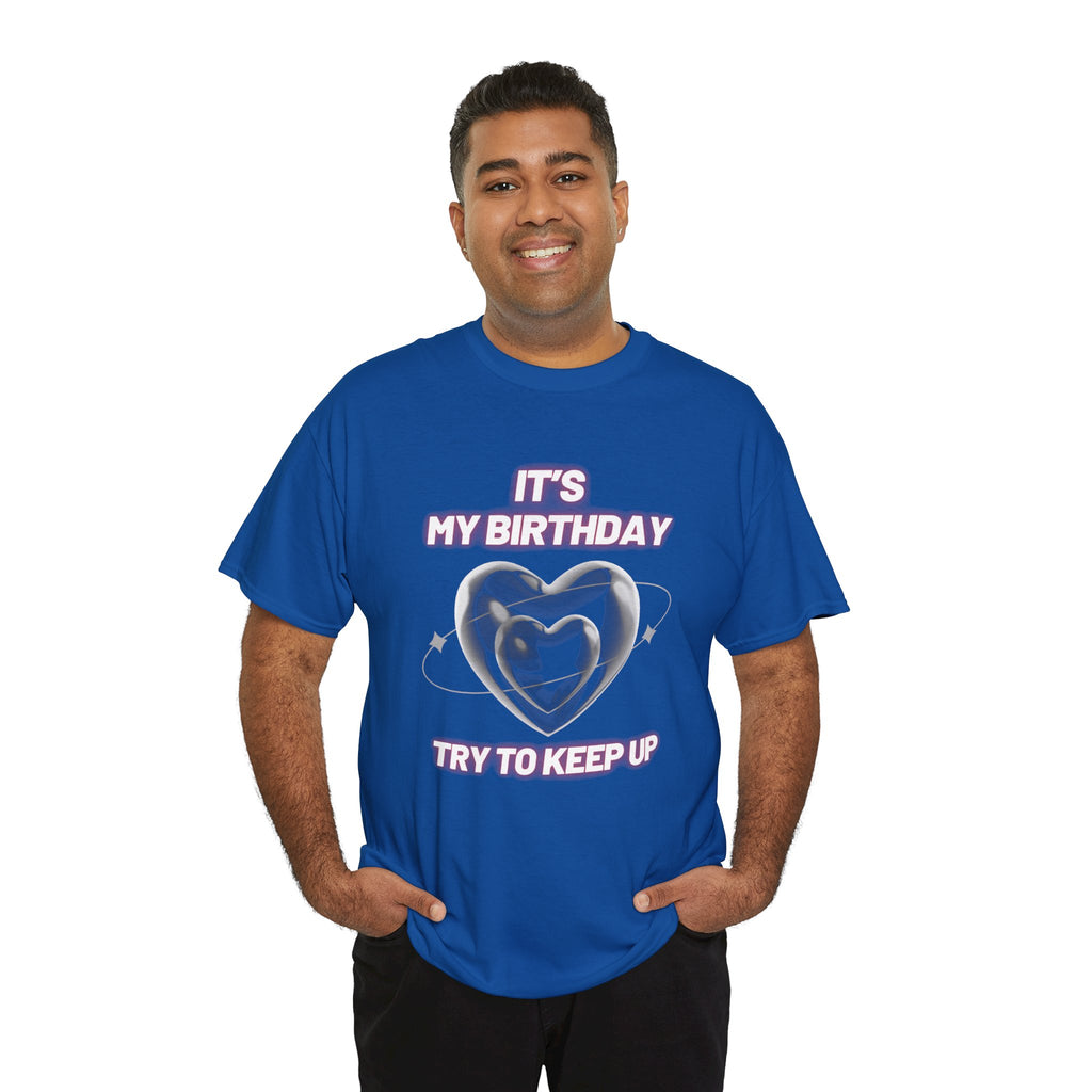 Birthday Tee — "It's My Birthday, Try to Keep Up" Graphic T-Shirt