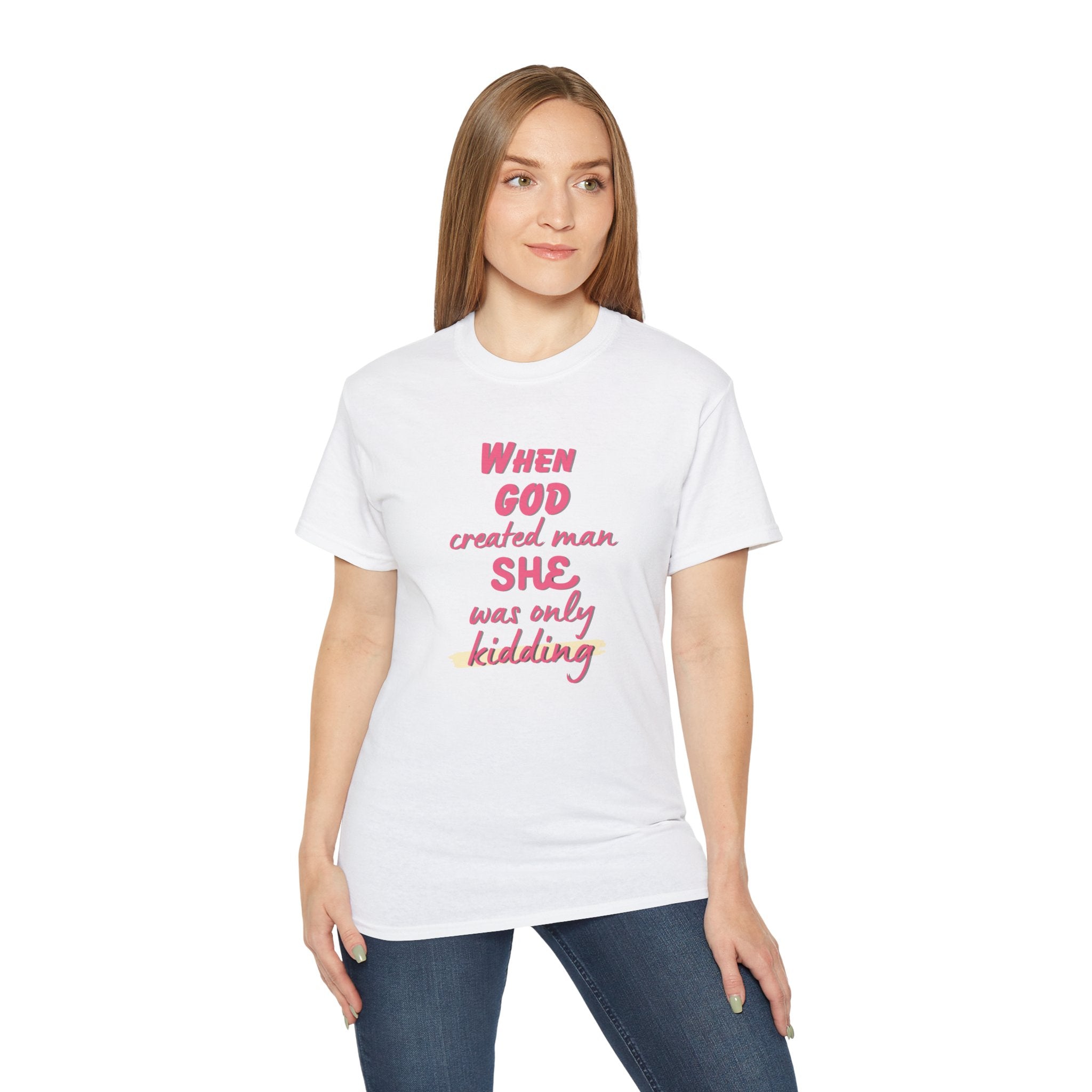 She Was Only Kidding T‑Shirt — "When God Created Man SHE Was Only Kidding" Feminist Graphic Tee