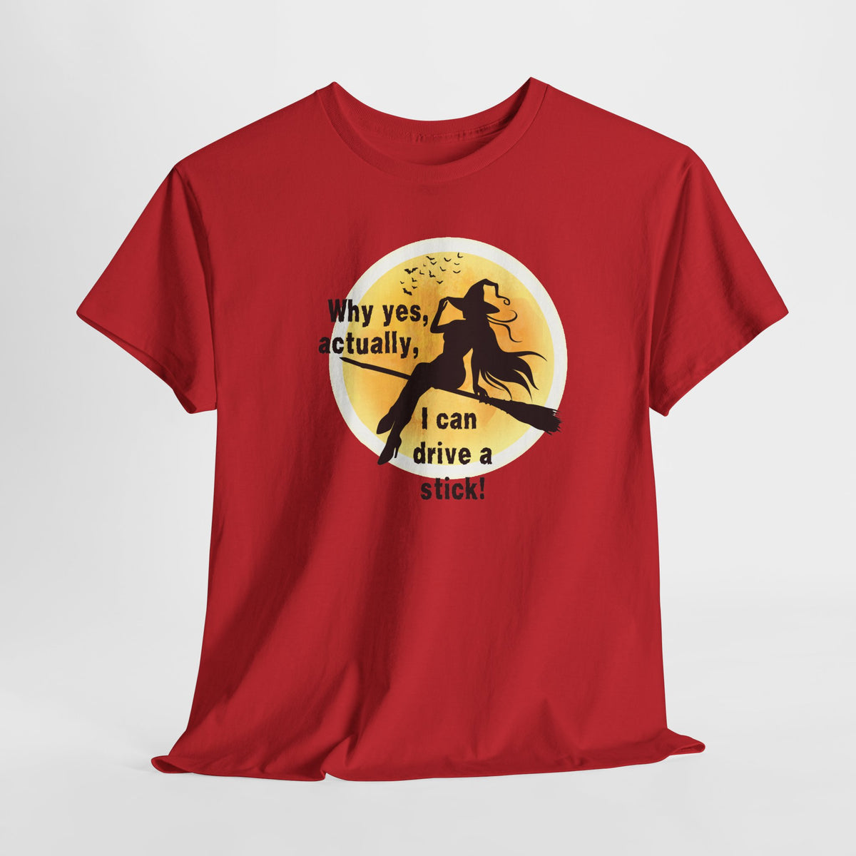 Witch on Broom T-Shirt — "Why yes, actually, I can drive a stick!" Halloween Tee