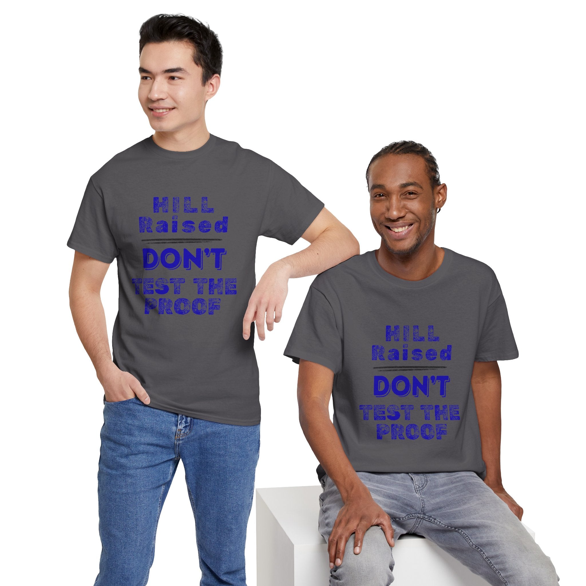 Hill Raised "Don't Test the Proof" T-Shirt