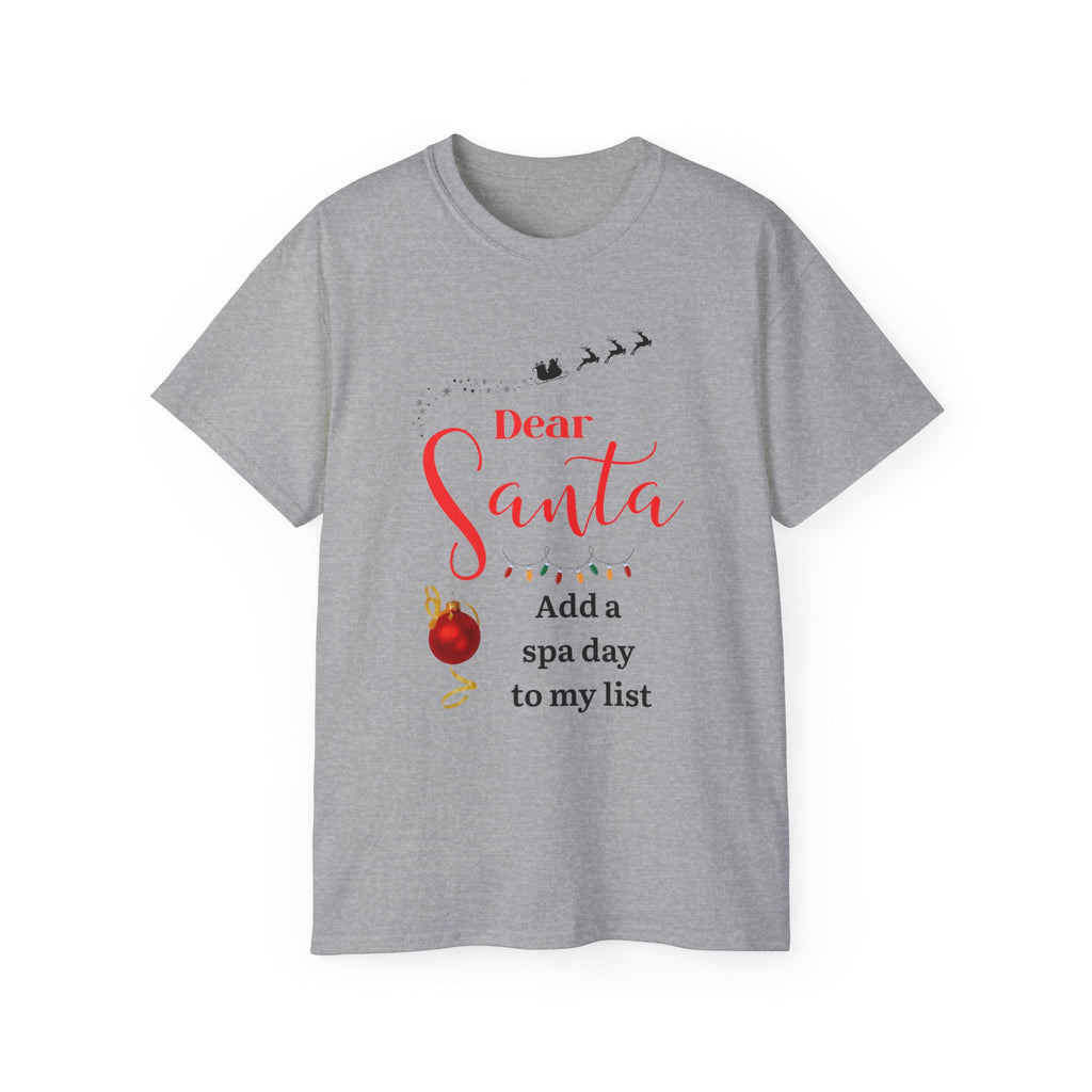 Dear Santa Spa Day Unisex Tee, Christmas T-shirt, Holiday Gift, Funny Santa Shirt, Spa Lover Apparel, Cozy Winter Fashion