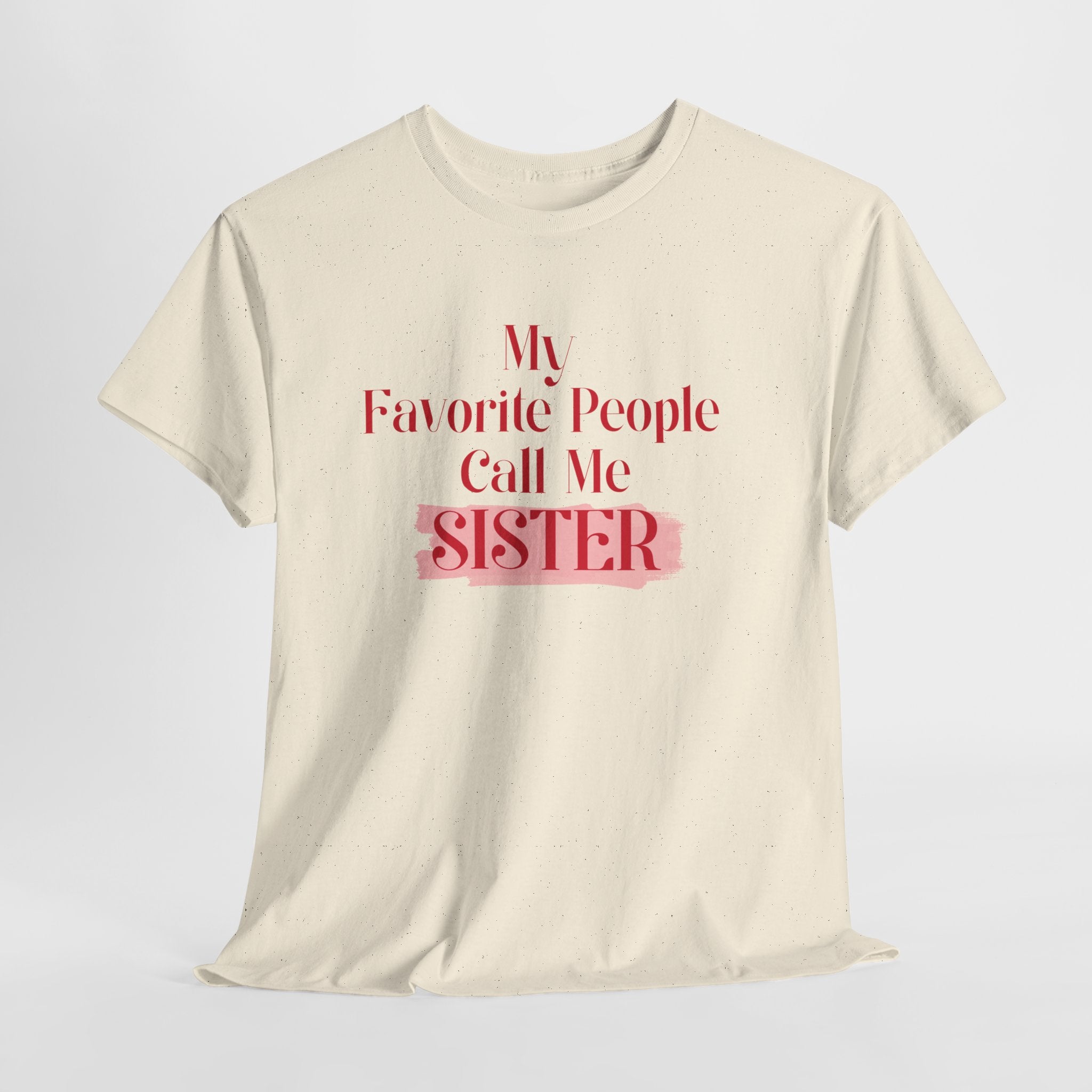Sister T-Shirt – "My Favorite People Call Me SISTER" Pink Graphic Tee
