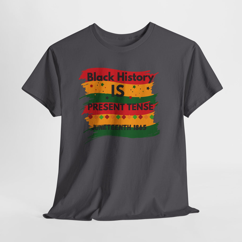 T-Shirt — "Black History Is Present Tense" Juneteenth Pride Tee