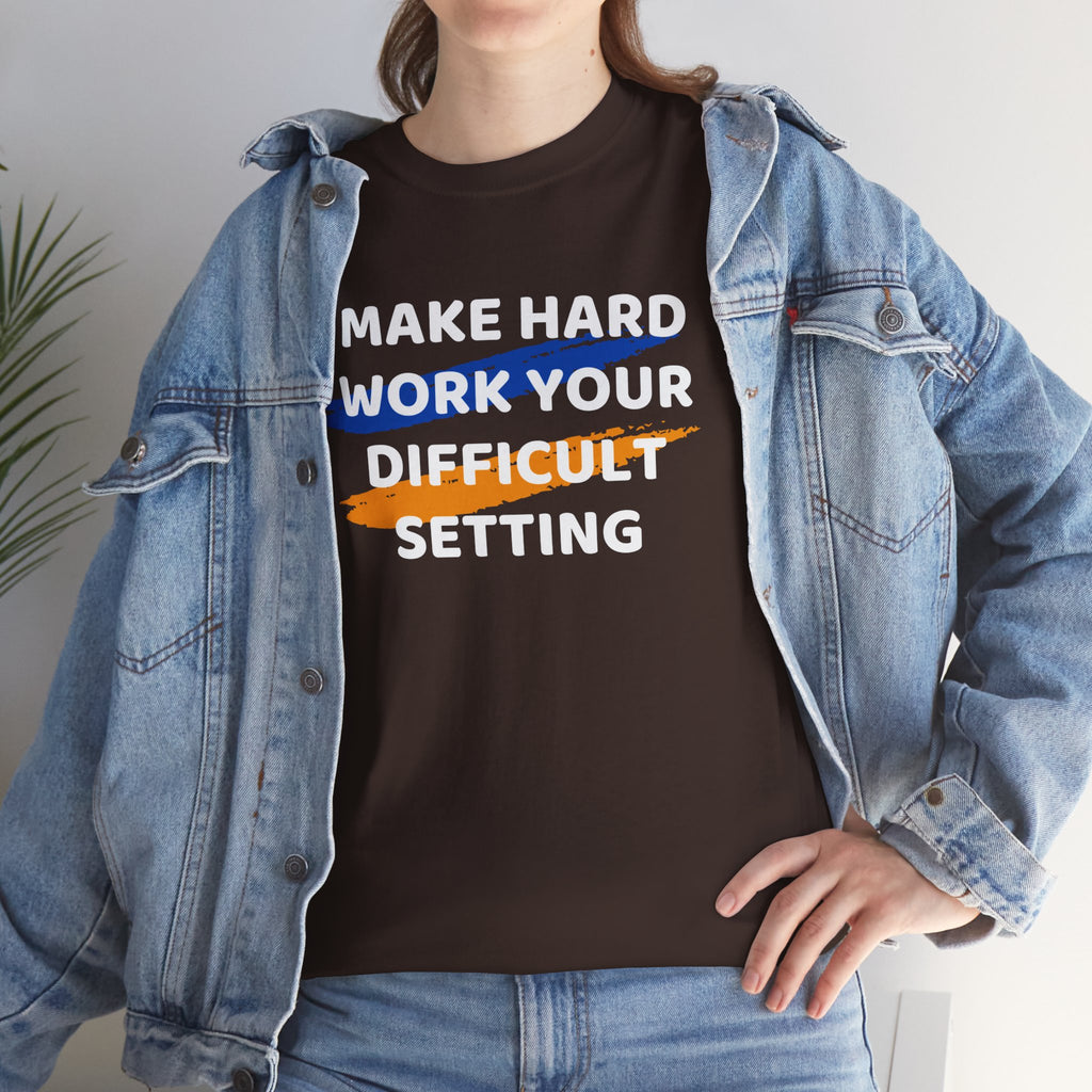 Motivational Tee — “Make Hard Work Your Difficult Setting” Graphic Shirt