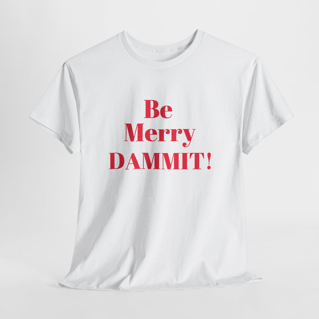 Be Merry DAMMIT! Funny Christmas T-Shirt