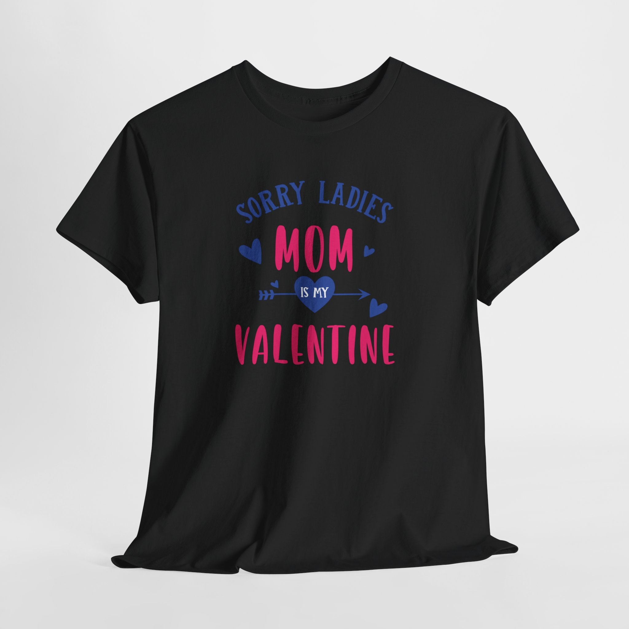 Valentine Tee — "Sorry Ladies Mom Is My Valentine" Cute Mom Valentine T-Shirt