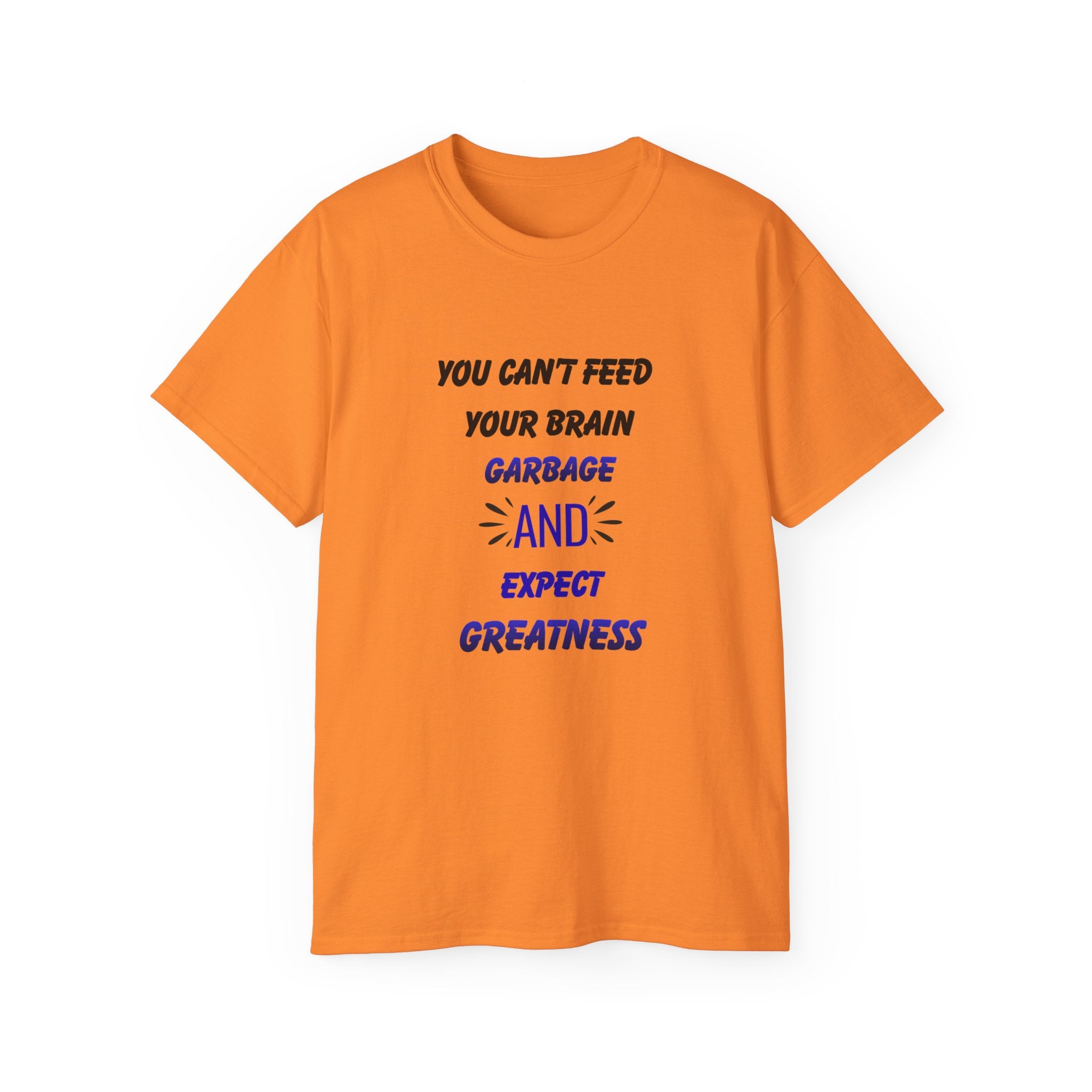 Inspirational Quote Tee — "You Can't Feed Your Brain Garbage and Expect Greatness" Cotton T‑Shirt