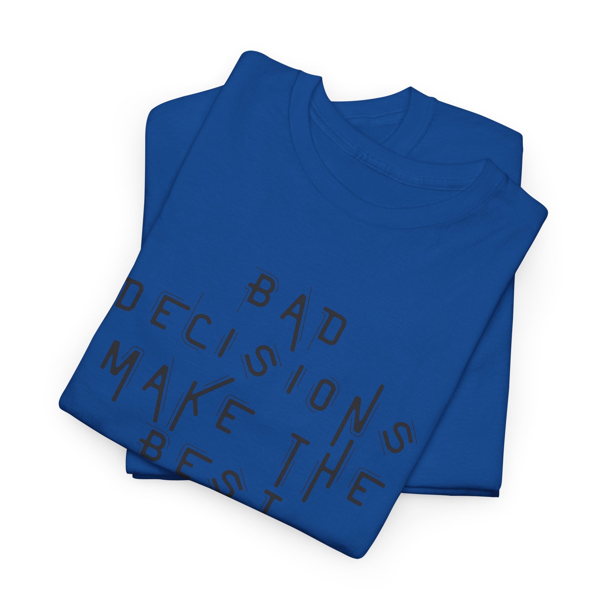 Graphic Tee — “Bad Decisions Make the Best Stories” Casual Cotton T‑Shirt