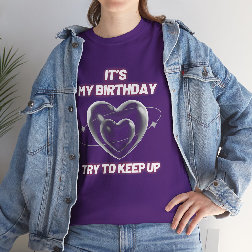 Birthday Tee — "It's My Birthday, Try to Keep Up" Graphic T-Shirt