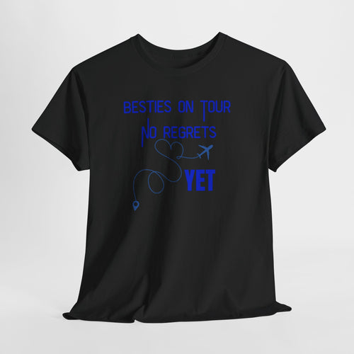 Besties On Tour T-Shirt - "No Regrets Yet" Travel Friends Tee