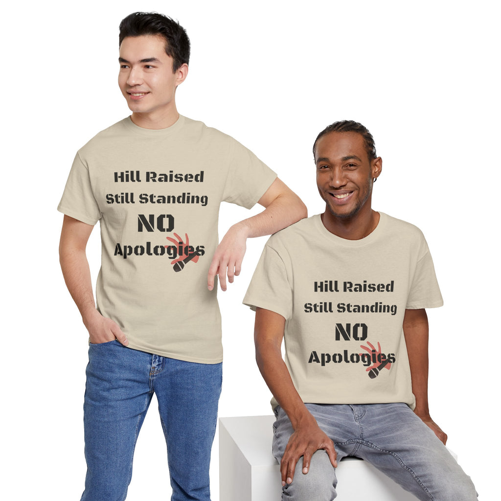 T-Shirt — “Hill Raised Still Standing NO Apologies” Inspirational Graphic Tee