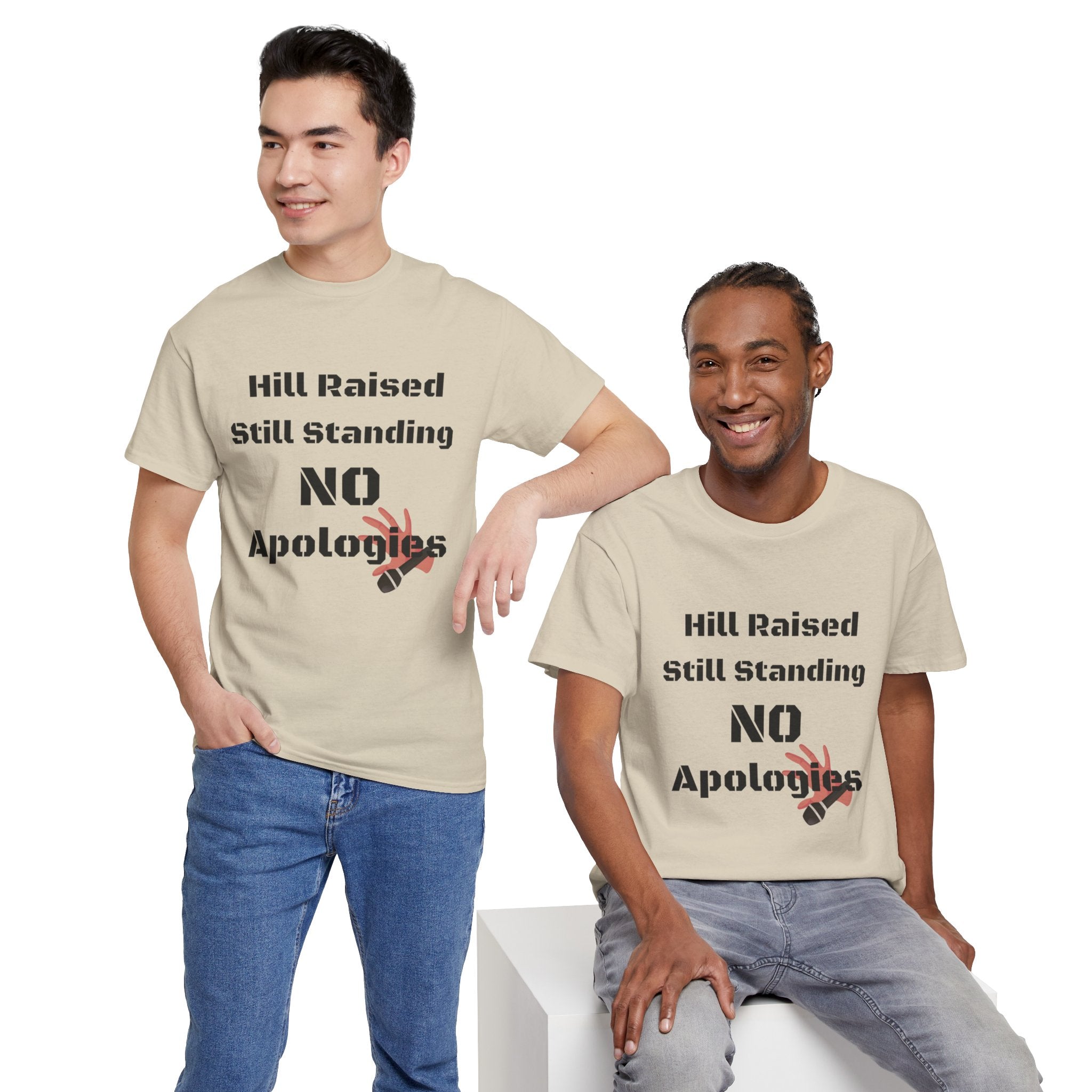 T-Shirt — “Hill Raised Still Standing NO Apologies” Inspirational Graphic Tee