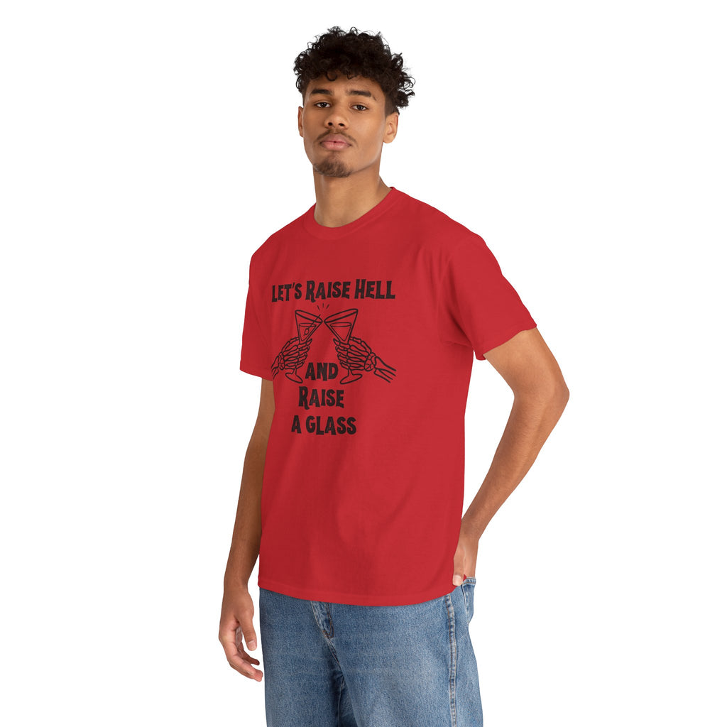 Let's Raise Hell and Raise a Glass T-Shirt