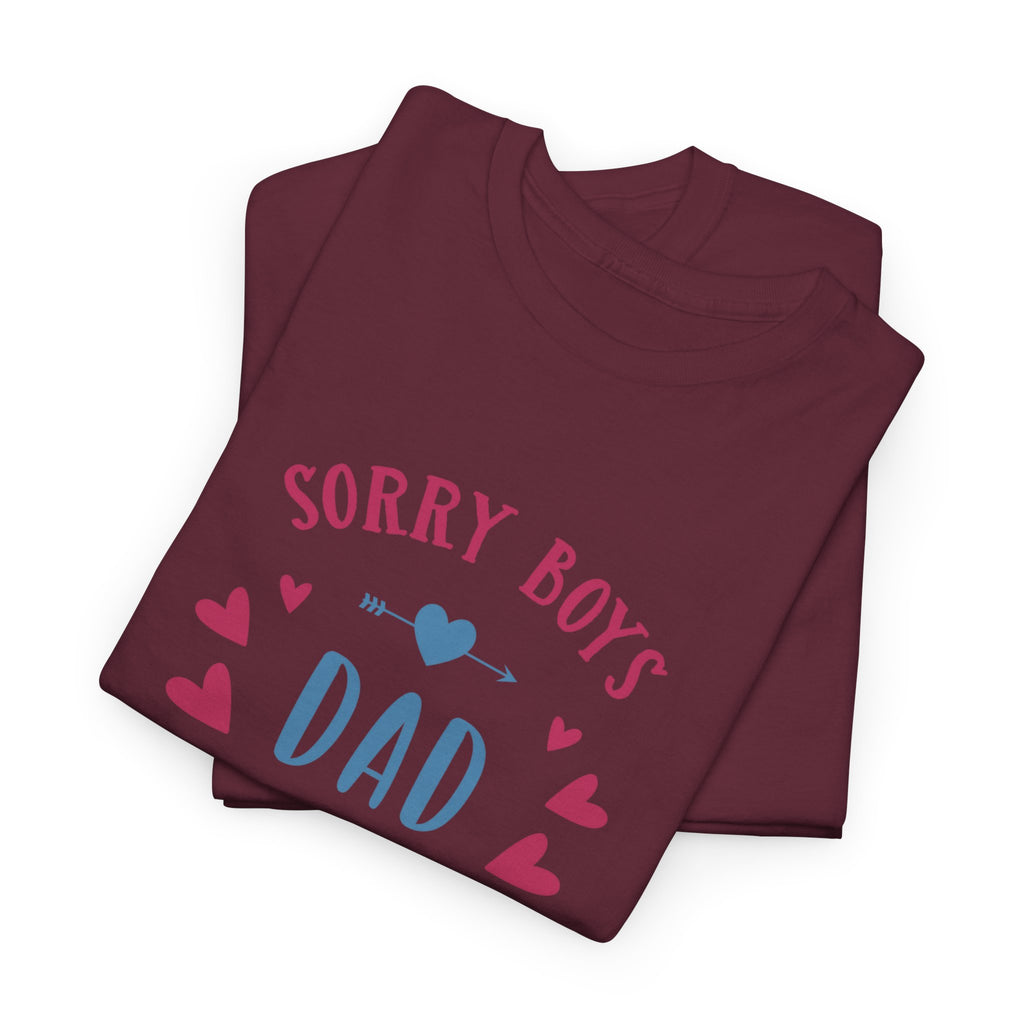 Dad T-Shirt — “Sorry Boys Dad Is My Valentine” Funny Father’s Day / Valentine Tee