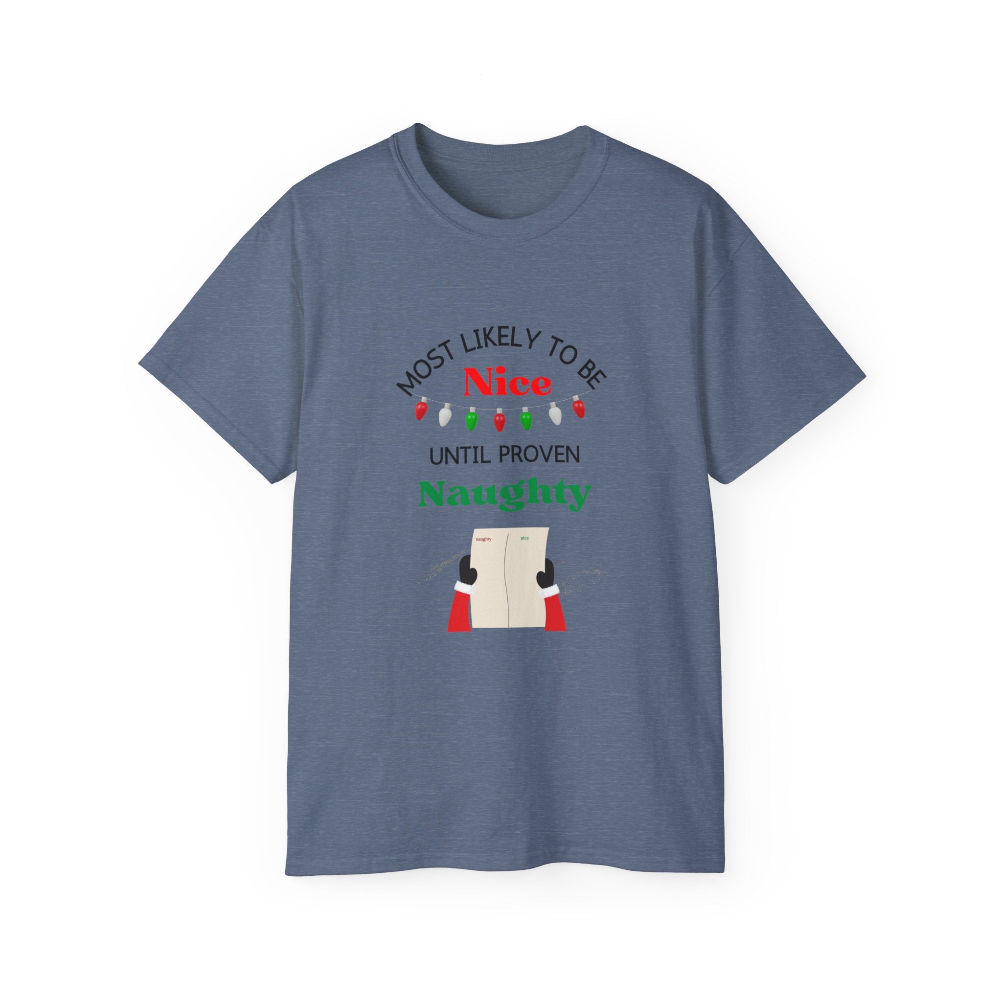 Funny Holiday T-Shirt - 'Most Likely to Be Nice Until Proven Naughty'