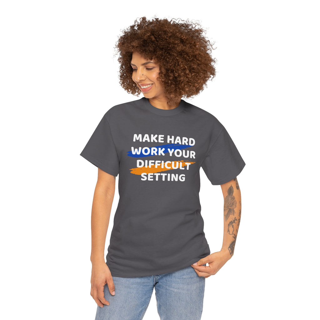 Motivational Tee — “Make Hard Work Your Difficult Setting” Graphic Shirt
