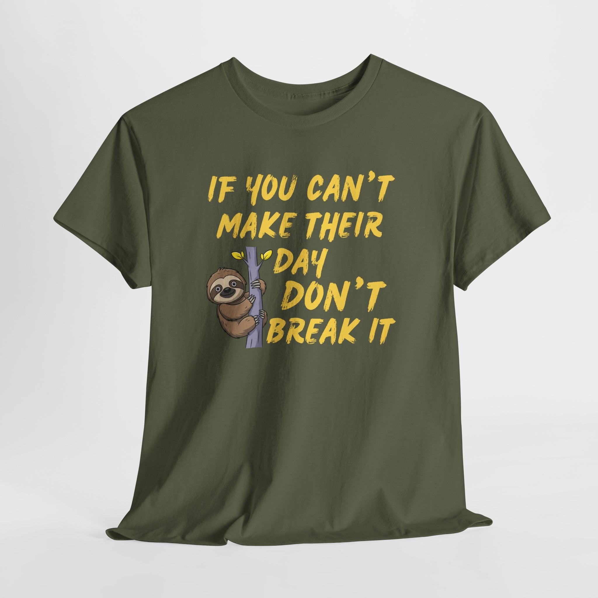 Sloth Graphic Tee — “If You Can't Make Their Day Don't Break It” Inspirational T‑Shirt