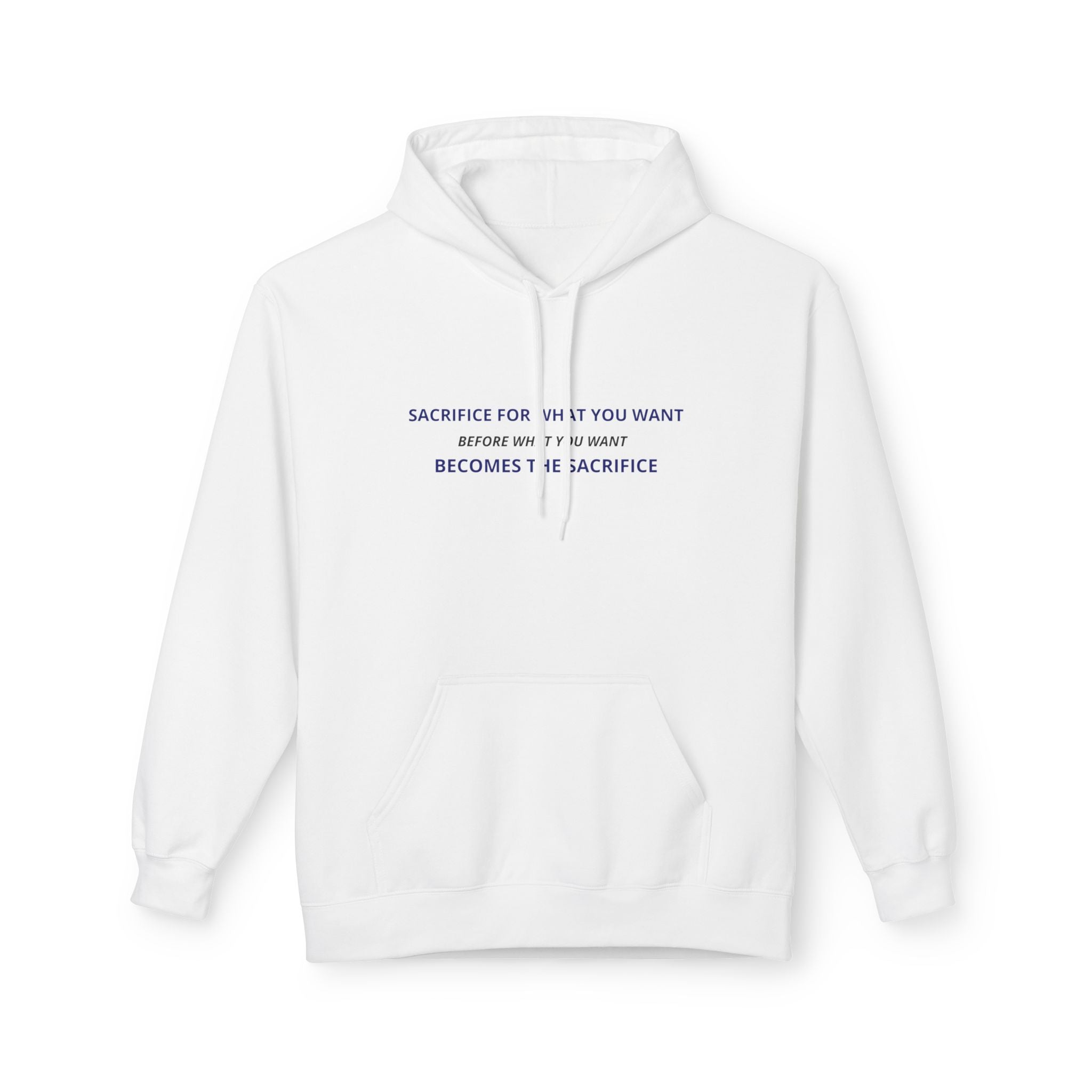 Hoodie — Minimal Inspirational Quote “Sacrifice for What You Want”