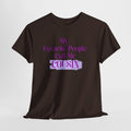 Cousin T-Shirt — "My Favorite People Call Me Cousin" Graphic Tee