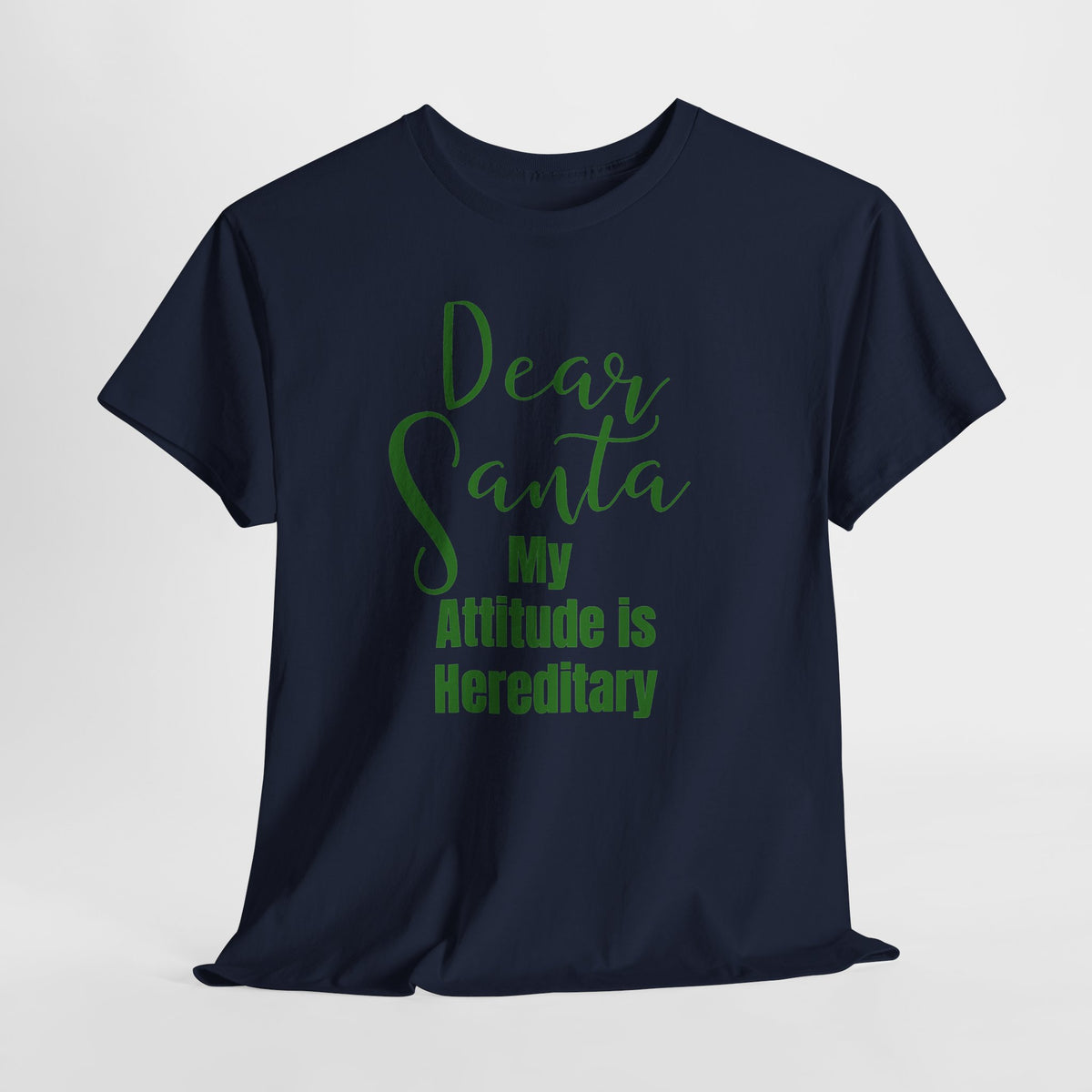 Dear Santa My Attitude Is Hereditary Christmas T-Shirt